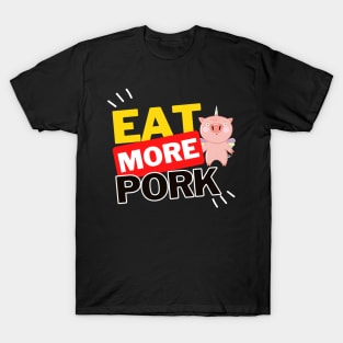 Eat More Pork - A Funny Animal Lover Design T-Shirt